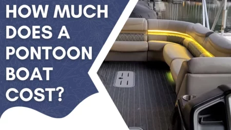 How Much Does A Pontoon Boat Cost? Boats Guide 2023