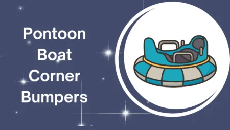 Unlocking the Secrets: Powerful Tips for Choosing Pontoon Boat Corner Bumpers Today